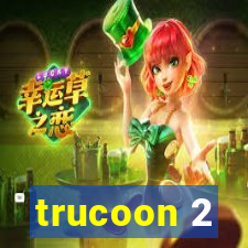 trucoon 2